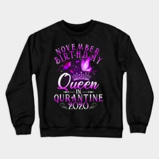 November Birthday Queen In Quarantine 2020 Libra Girls Gift Crewneck Sweatshirt